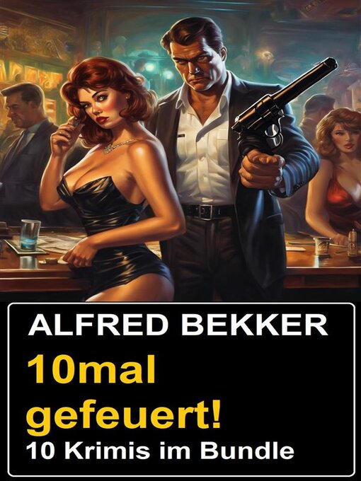 Title details for 10mal gefeuert! 10 Krimis im Bundle by Alfred Bekker - Available